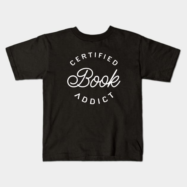 Certified Book Addict - Book Nerd and Bookworm Kids T-Shirt by karambitproject